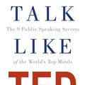 Cover Art for 9781447286325, Talk Like Ted: The 9 Public Speaking Secrets of the World's Top Minds by Carmine Gallo