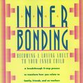 Cover Art for B009G2BMBY, Inner Bonding: Becoming a Loving Adult to Your Inner Child by Margaret Paul