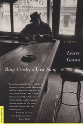 Cover Art for 9780312203986, Bing Crosby's Last Song: A Novel by Lester Goran
