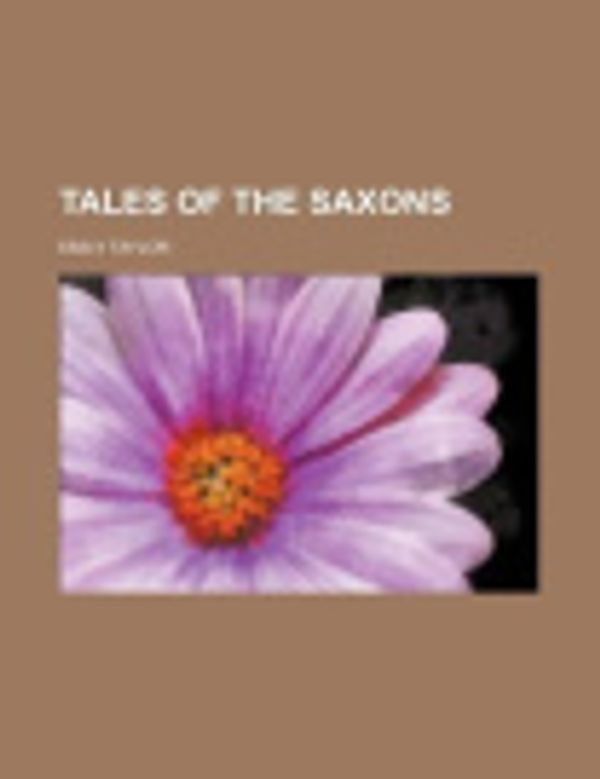 Cover Art for 9781151654496, Tales of the Saxons by Emily Taylor