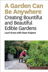 Cover Art for 9781419733192, A Garden Can Be Anywhere: Creating Bountiful and Beautiful Edible Gardens by Lauri Kranz