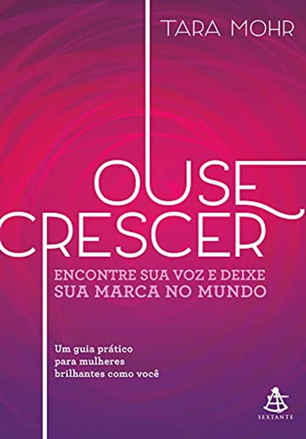 Cover Art for B01MA1PZW6, Ouse crescer: Encontre sua voz e deixe sua marca no mundo (Portuguese Edition) by Mohr, Tara