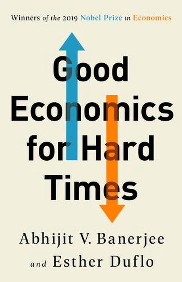 Cover Art for 9781541788947, Good Economics for Hard Times by Abhijit V. Banerjee, Esther Duflo