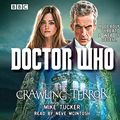 Cover Art for 9781486286492, Doctor Who: The Crawling Terror: A 12th Doctor novel by Mike Tucker