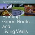 Cover Art for 0008819264002, Planting Green Roofs and Living Walls by Noel Kingsbury