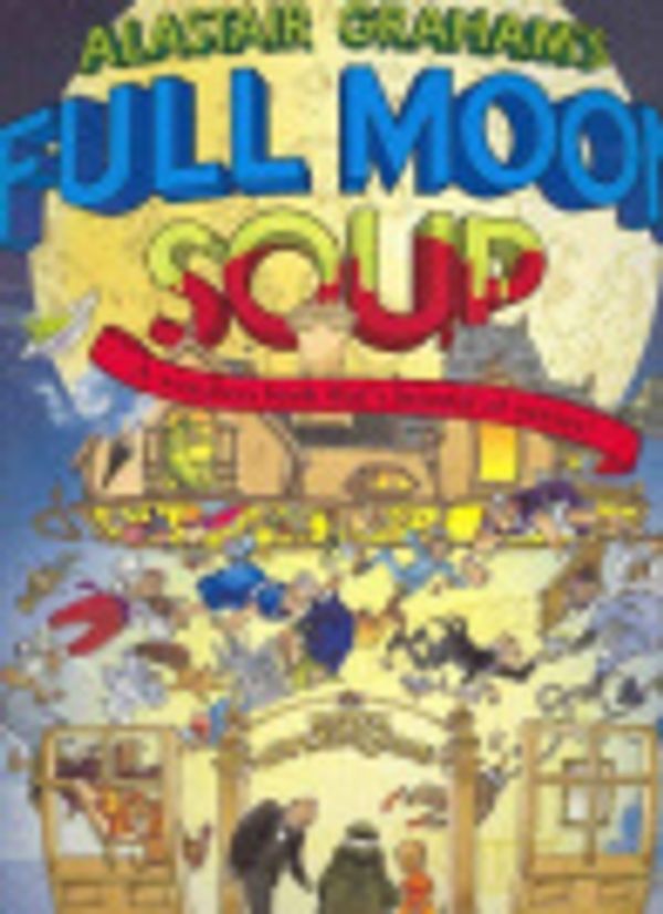 Cover Art for 9780864614803, Alastair Graham's Full Moon Soup by Alistair Graham