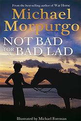 Cover Art for 9781848773080, Not Bad for a Bad Lad by Michael Morpurgo