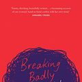 Cover Art for B07SFW27Y6, Breaking Badly by Georgie Dent