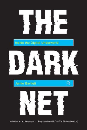 Cover Art for 9781612195216, The Dark Net: Inside the Digital Underworld by Jamie Bartlett