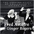 Cover Art for B0813TJKDF, FRED ASTAIRE & GINGER ROGERS: THE UNDYING STARS OF HOLLYWOOD'S GOLDEN AGE: A Fred Astaire & Ginger Rogers Biography by Katy Holborn