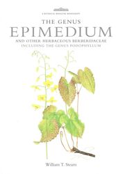 Cover Art for 9781842460399, The Genus Epimedium and Other Herbaceous Berberidaceae Including the Genus Podophyllum by William T. Stearn