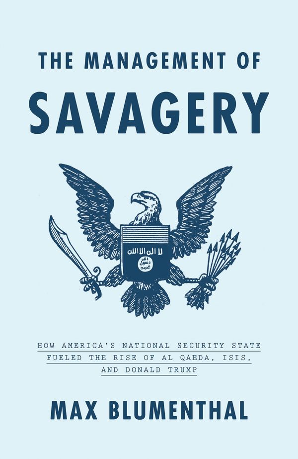 Cover Art for 9781788732291, The Management of Savagery by Max Blumenthal