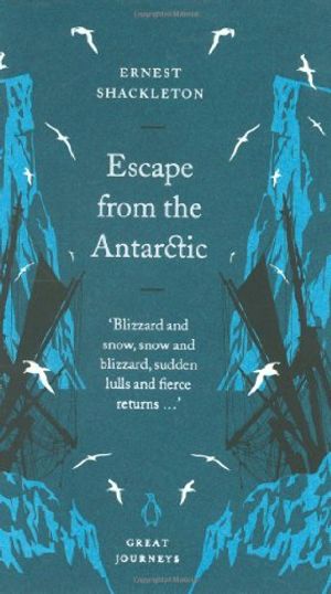 Cover Art for 9780141032115, Escape from the Antarctic by Sir Ernest Henry Shackleton