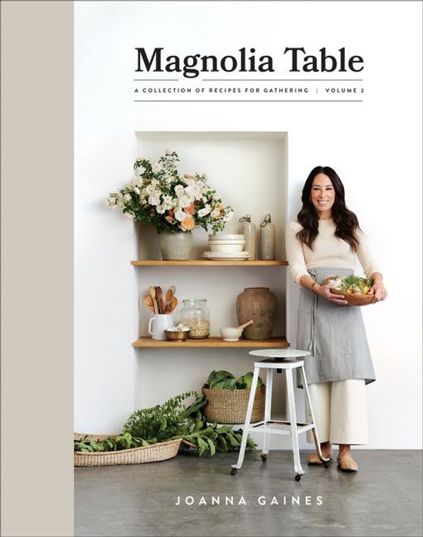 Cover Art for 9780062820198, Magnolia Table Volume 2: A Collection of Recipes for Gathering by Joanna Gaines