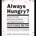 Cover Art for 9781478932734, Always Hungry? by David Ludwig