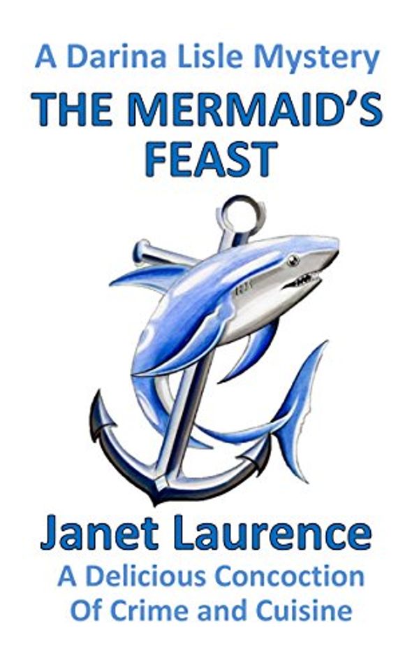 Cover Art for B06XZ66L6F, The Mermaid's Feast (The Darina Lisle Mysteries Book 10) by Janet Laurence