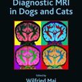 Cover Art for 9781498737708, Diagnostic MRI in Dogs and Cats by Wilfried Mai