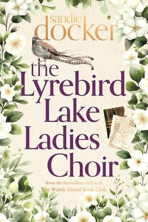 Cover Art for 9781761046032, The Lyrebird Lake Ladies Choir by Sandie Docker