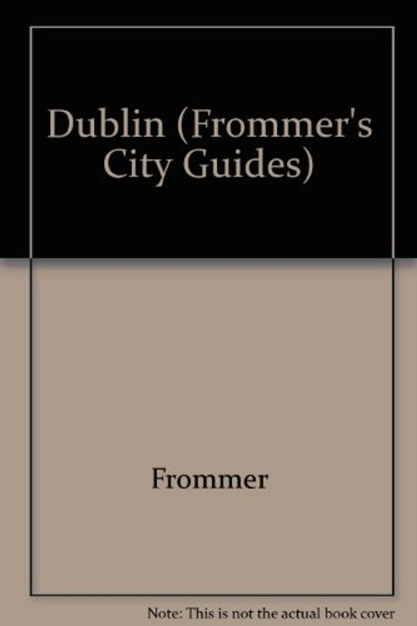 Cover Art for 9780671884833, Frommer's Guide to Dublin by Patricia Tunison Preston, John J. Preston