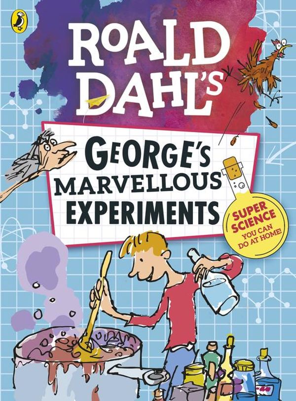 Cover Art for 9780141387789, Roald Dahl: George's Marvellous Experiments by Michelle Porte Davies, Jim Peacock