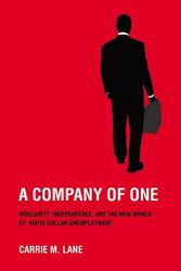 Cover Art for 9780801477270, A Company of One: Insecurity, Independence, and the New World of White-Collar Unemployment by Carrie M. Lane