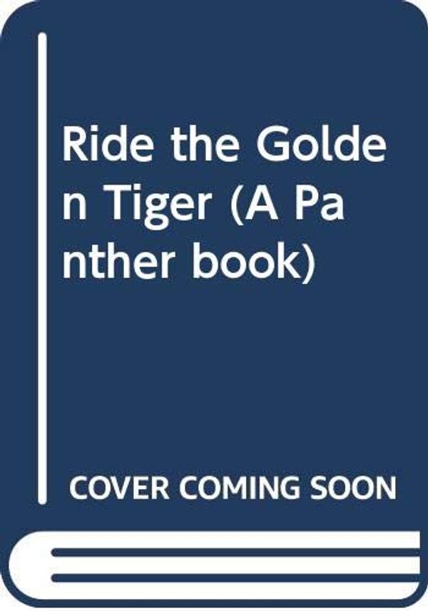 Cover Art for 9780586209172, Ride the Golden Tiger by Jonathan Black