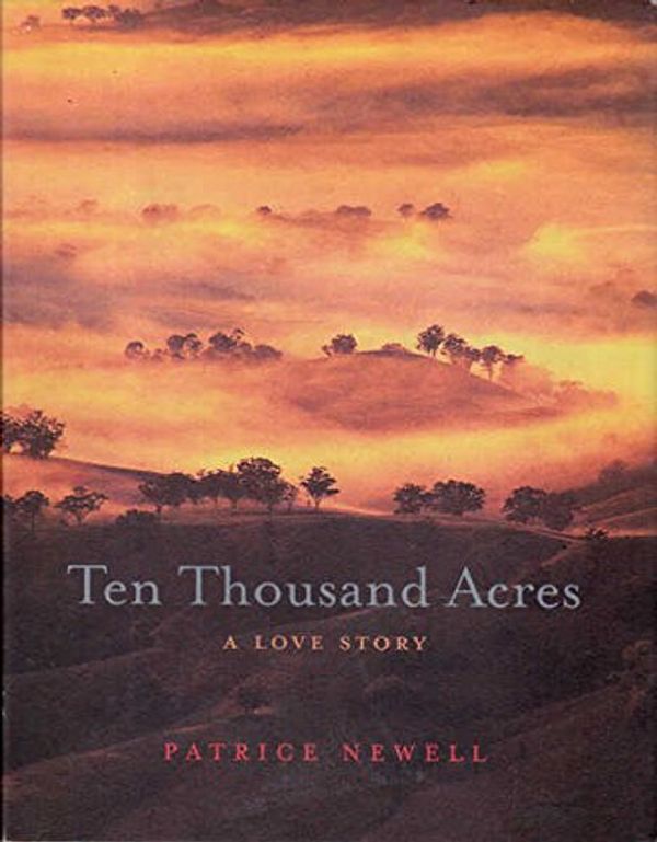 Cover Art for 9781920989163, Ten Thousand Acres by Patrice Newell