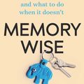 Cover Art for 9781760296384, Memory-wise by Anne Unkenstein