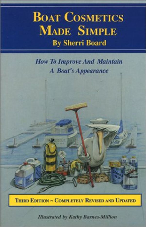 Cover Art for 9781892399106, Boat Cosmetics Made Simple: How to Improve and Maintain a Boat's Appearance by Sherri L. Board