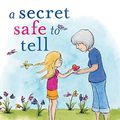 Cover Art for 9780994183835, A Secret Safe to Tell by Naomi Hunter