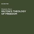 Cover Art for 9783110189384, Milton's Theology of Freedom by Unknown
