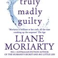 Cover Art for 9781925481396, Truly Madly Guilty by Liane Moriarty
