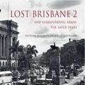 Cover Art for 9781925385267, Lost Brisbane 2 by Various