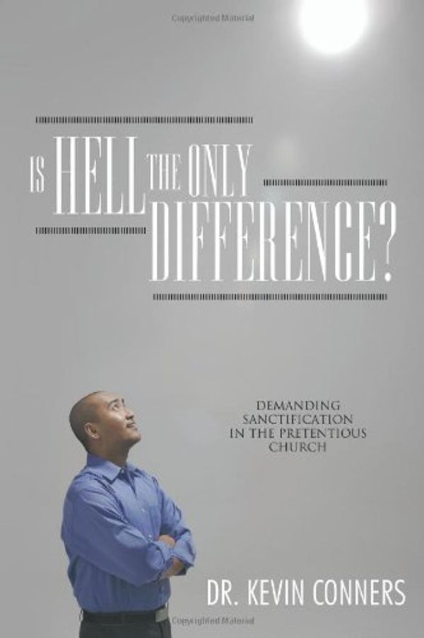 Cover Art for 9781449712228, Is Hell the Only Difference? by Dr. Kevin Conners