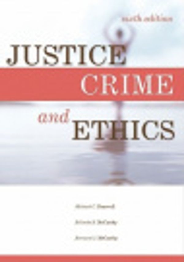 Cover Art for 2370003328769, Justice, Crime, and Ethics by Belinda R. McCarthy and Michael C. Braswell and Bernard J. McCarthy