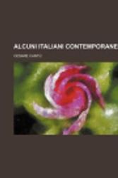 Cover Art for 9781235412127, Alcuni Italiani Contemporanei [ITA] by Cesare Cant
