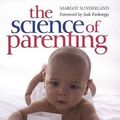 Cover Art for 9780756639938, The Science of Parenting by Margot Sunderland