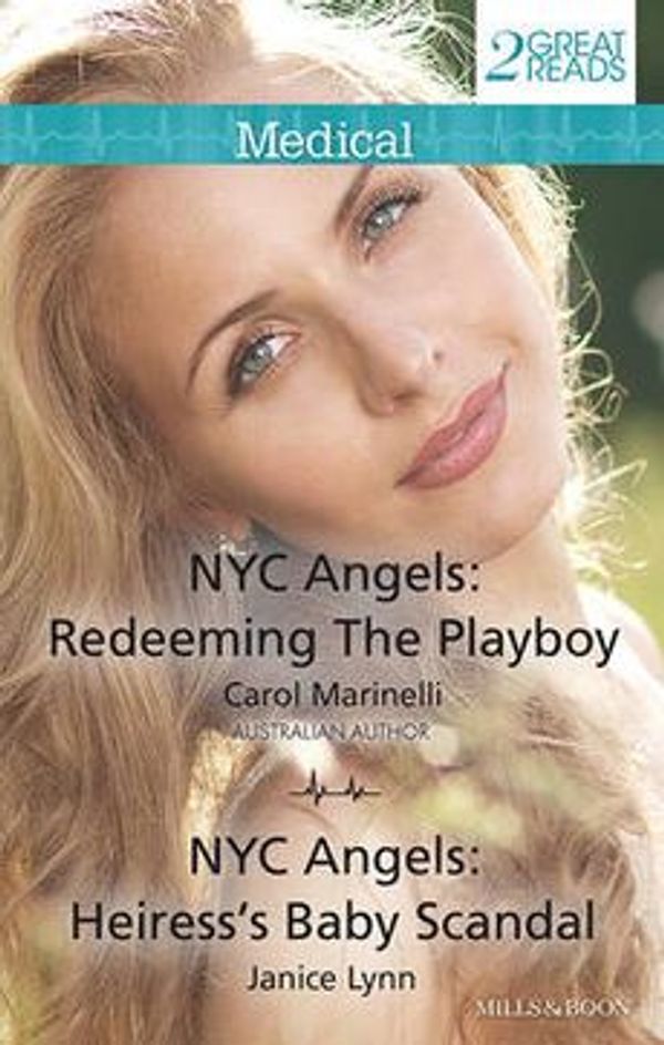 Cover Art for 9781743551738, Nyc Angels: Redeeming The Playboy/nyc Angels: Heiress's Baby Scandal by Carol Marinelli
