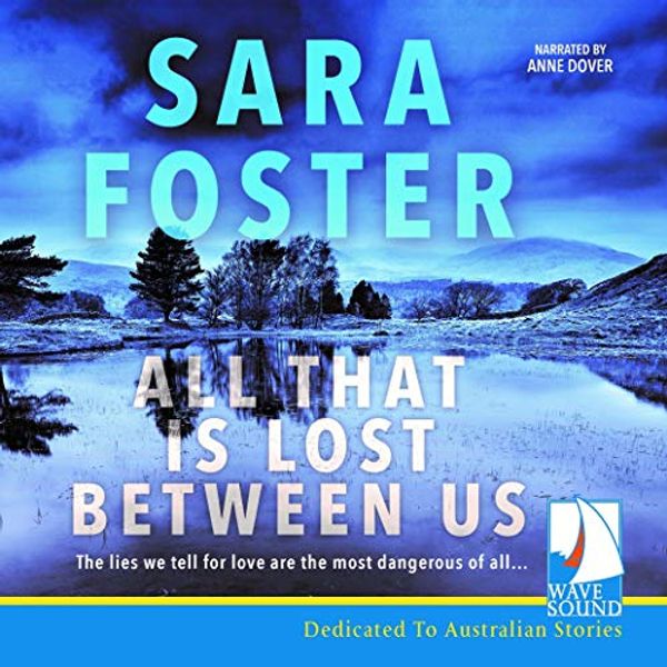 Cover Art for B01N4EX20G, All That Is Lost Between Us by Sara Foster