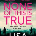 Cover Art for 9781804940228, None of This is True by Lisa Jewell