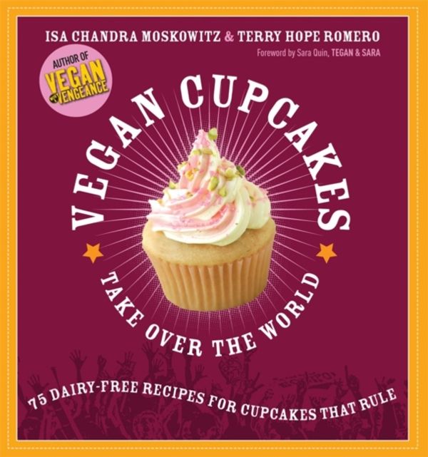 Cover Art for 9781569242735, Vegan Cupcakes Take Over the World by Isa Chandra Moskowitz