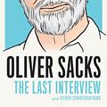Cover Art for B01CBLP2BW, Oliver Sacks: The Last Interview and Other Conversations (The Last Interview Series) by Oliver Sacks