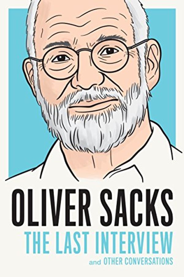 Cover Art for B01CBLP2BW, Oliver Sacks: The Last Interview and Other Conversations (The Last Interview Series) by Oliver Sacks