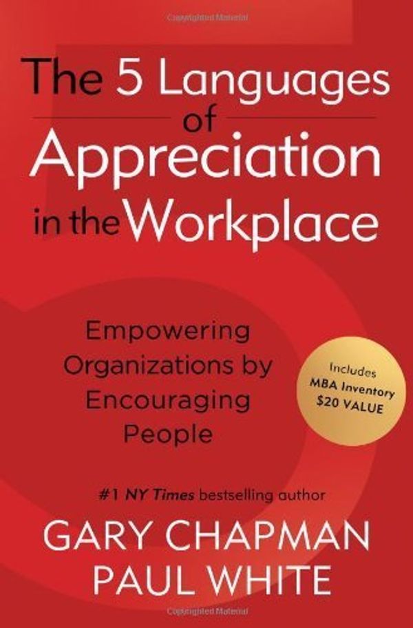 Cover Art for B00M0DNJTY, The 5 Languages of Appreciation in the Workplace: Empowering Organizations by Encouraging People by Chapman, Gary D, White, Paul E. (2012) Paperback by 