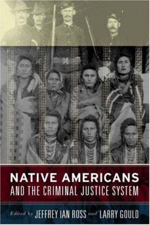 Cover Art for 9781594511806, Native Americans and the Criminal Justice System by Ross, Jeffrey Ian, Gould, Larry