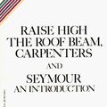 Cover Art for 9780316769518, Raise High the Roof Beam, Carpenters and Seymour by J. D. Salinger
