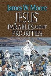 Cover Art for 9780687650941, Jesus' Parables About Priorities by James W. Moore