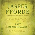 Cover Art for 9780547738475, The Last Dragonslayer by Jasper Fforde