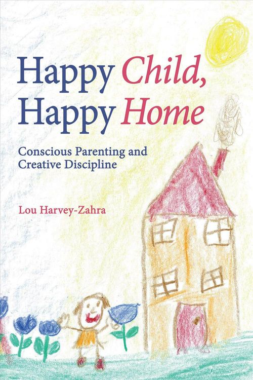 Cover Art for 9781782500551, Happy Child, Happy Home by Lou Harvey-Zahra