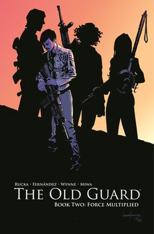 Cover Art for 9781534313774, The Old Guard Volume 2: Force Multiplied by Greg Rucka